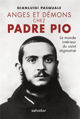 Anges et démons chez Padre Pio. Le monde intérieur du saint stigmatisé