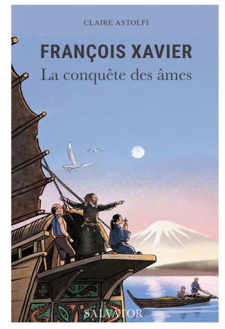 François Xavier. La conquête des âmes