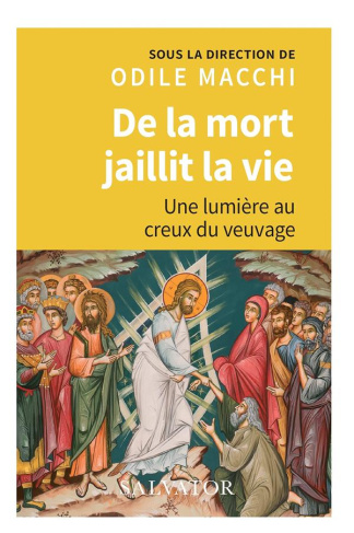 De la mort jaillit la vie. Une lumière au creux du veuvage