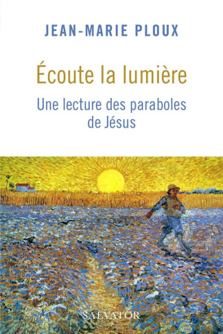 Ecoute la lumière. Une lecture des paraboles de Jésus