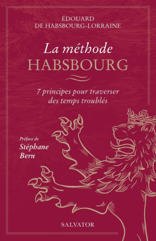 La méthode Habsbourg. 7 principes pour traverser des temps troublés