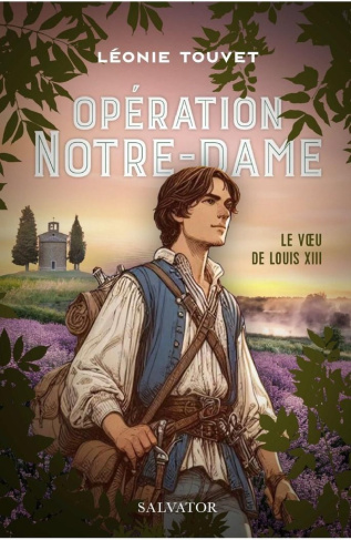 Opération Notre-Dame. Le voeu de Louis XIII