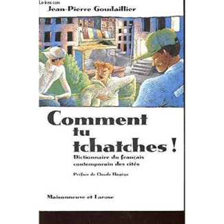 COMMENT TU TCHATCHES !