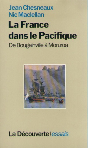 La France dans le Pacifique. De Bougainville à Moruroa