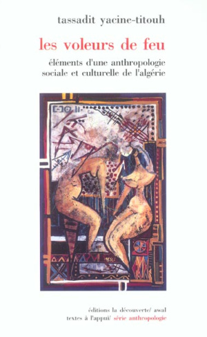 Les voleurs de feu. Eléments d'une anthropologie sociale et culturelle de l'Algérie