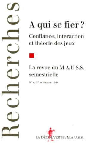 Revue du MAUSS N° 4, second semestre 1994 : A QUI SE FIER ? Confiance, interaction et théorie des je