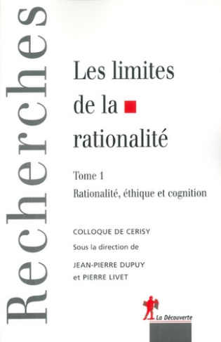 Les limites de la rationalité. Tome 1, Rationalité éthique et cognition