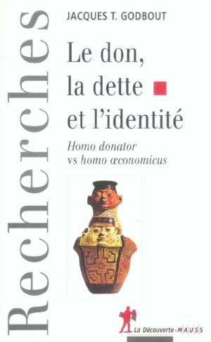 Le don, la dette et l'identité. Homo donator vs homo oeconomicus