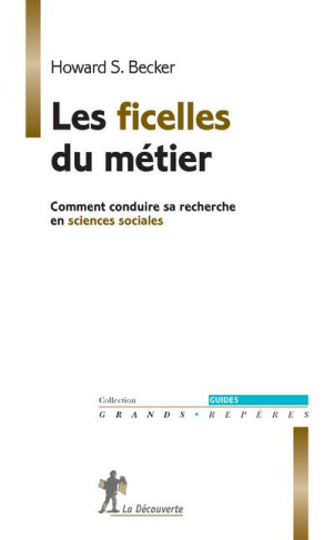 Les ficelles du métier. Comment conduire sa recherche en sciences sociales