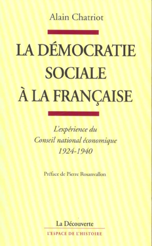 La démocratie sociale à la française. L'expérience du Conseil national économique, 1924-1940