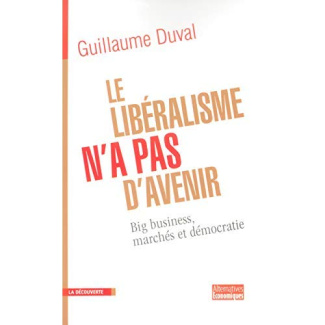Le libéralisme n'a pas d'avenir. Big business, marchés et démocratie
