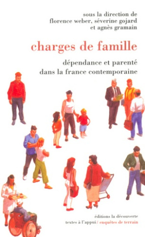 Charges de famille. Dépendance et parenté dans la France contemporaine