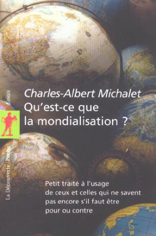 Qu'est-ce que la mondialisation ? Petit traité à l'usage de ceux et celles qui ne savent pas encore