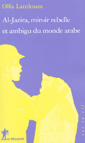 Al-Jazira, miroir rebelle et ambigu du monde arabe