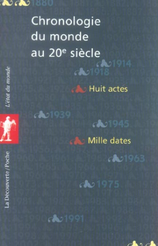 Chronologie du monde au 20e siècle (1880-2004). L'histoire en huit actes et mille dates