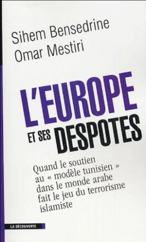 L'Europe et ses despotes. Quand le soutien au "modèle tunisien" dans le monde arabe fait le jeu du t