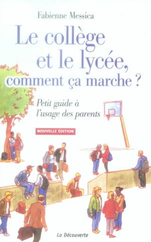 Le collège et le lycée, comment ça marche ? Petit guide à l'usage des parents, Edition 2007
