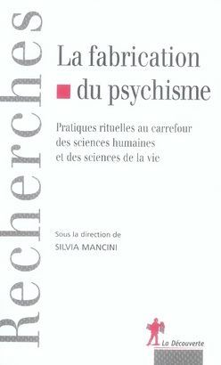 La fabrication du psychisme. Pratiques rituelles au carrefour des sciences humaines et des sciences