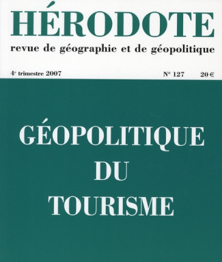 Hérodote N° 127, 4e trimestre 2007 : Géopolitique du tourisme