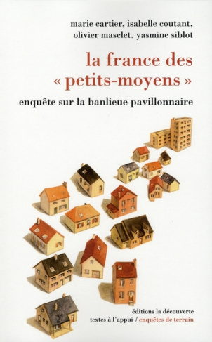 La France des "petits-moyens". Enquêtes sur la banlieue pavillonnaire