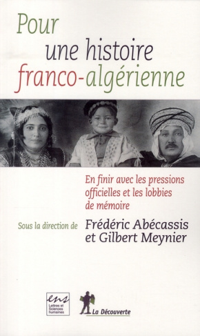 Pour une histoire franco-algérienne. En finir avec les pressions officielles et les lobbies de mémoi