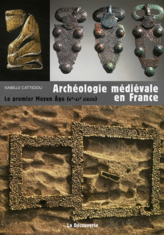 Archéologie médiévale en France. Le premier Moyen Age (Ve-XIe siècle)