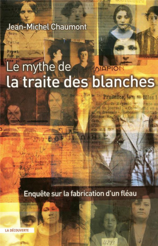Le mythe de la traite des blanches. Enquête sur la fabrication d'un fléau