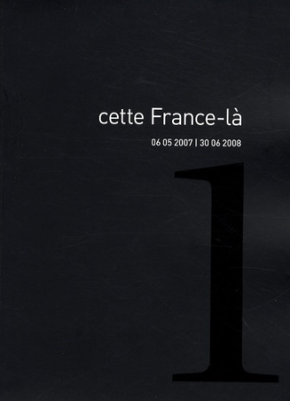 Cette France-là. Volume 1, 06 05 2007 / 30 06 2008