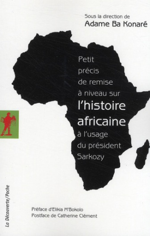 Petit précis de remise à niveau sur l'histoire africaine à l'usage du président Sarkozy
