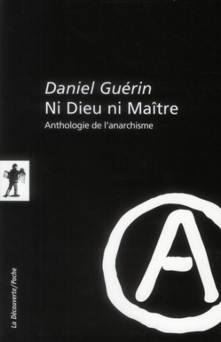 Ni Dieu ni Maître. Anthologie de l'anarchisme