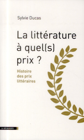 La littérature à quel(s) prix ? Histoire des prix littéraires