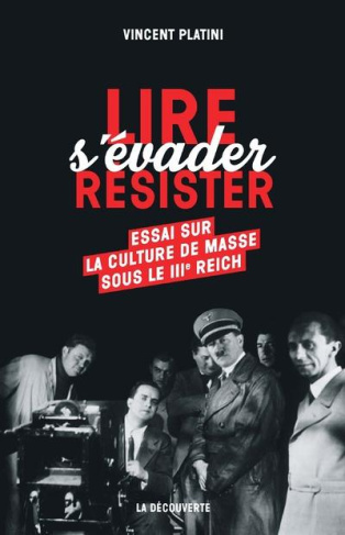 Lire, s'évader, résister. Essai sur la culture de masse sous le IIIe Reich