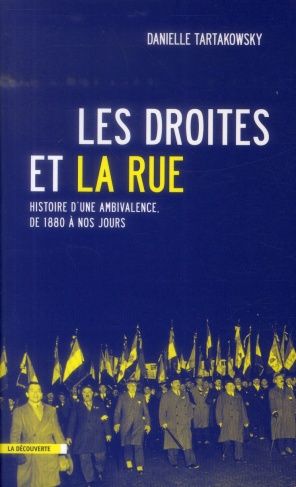 Les droites et la rue. Histoire d'une ambivalence, de 1880 à nos jours