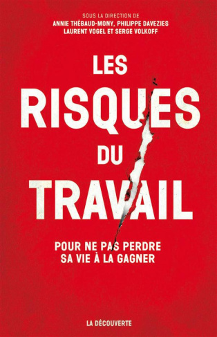 Les risques du travail. Pour ne pas perdre sa vie à la gagner