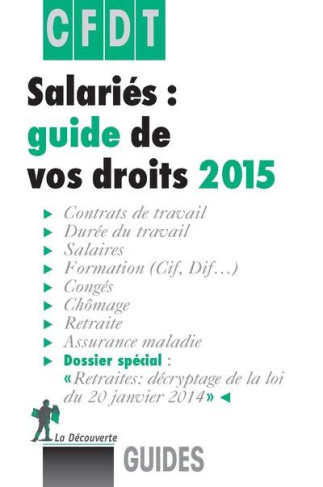 Salariés : guide de vos droits. Edition 2015
