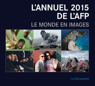 L'annuel 2015 de l'AFP. Le monde en images, Edition bilingue français-anglais