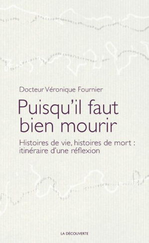 Puisqu'il faut bien mourir. Histoires de vie, histoires de mort : itinéraire d'une réflexion