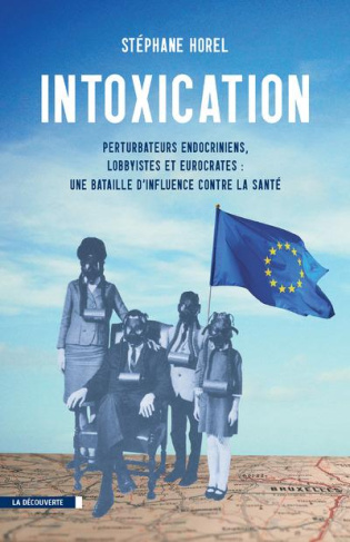 Intoxication. Perturbateurs endocriniens, lobbyistes, eurocrates : une bataille d'influence contre l
