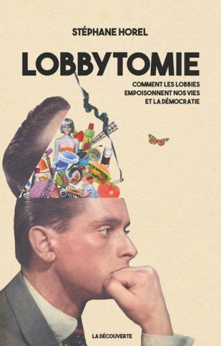 Lobbytomie. Comment les lobbies empoisonnent nos vies et la démocratie