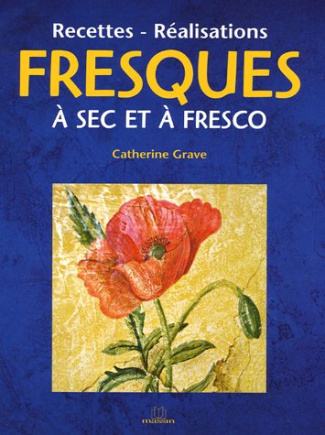 Fresques à sec et à fresco. Recettes - Réalisations