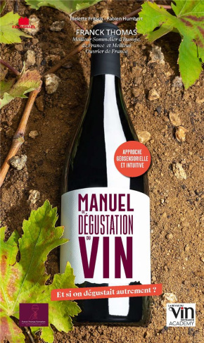 Manuel de dégustation du vin. Et si on dégustait autrement ?