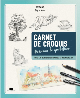Carnet de croquis. Dessinez le quotidien