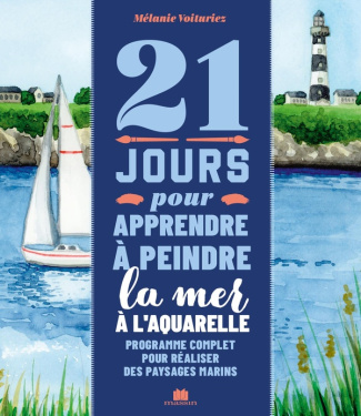 21 jours pour apprendre à peindre la mer à l'aquarelle. Programme complet pour réaliser des paysages