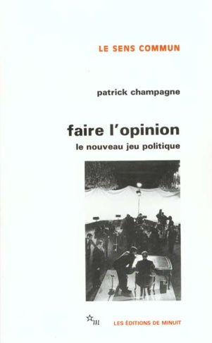 FAIRE L'OPINION. Le nouveau jeu politique