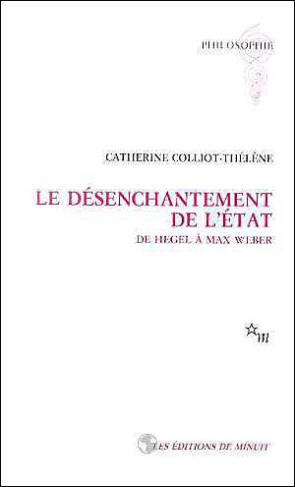 LE DESENCHANTEMENT DE L'ETAT. De Hegel à Max Weber