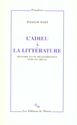L'adieu à la littérature. Histoire d'une dévalorisation XVIIIe-XXe siècle