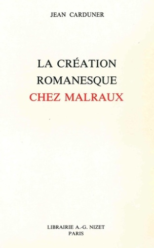 La Création romanesque chez Malraux