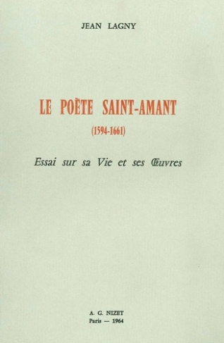 Le Poète Saint-Amant (1594-1661). Essai sur sa Vie et ses Œuvres