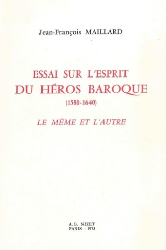Essai sur l'esprit du héros baroque (1580-1640). Le Même et l'Autre