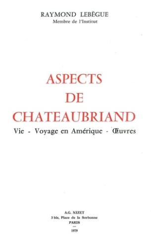 Aspects de Chateaubriand. Vie - Voyage en Amérique - Œuvres